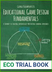 Educational Game Design Fundamentals: A Journey to Creating Intrinsically Motivating Learning Experiences