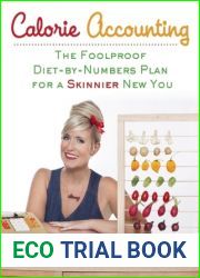 Calorie Accounting: The Foolproof Diet-by-Numbers Plan for a Skinnier New You
