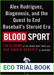 Blood Sport: Alex Rodriguez, Biogenesis, and the Quest to End Baseball|s Steroid Era