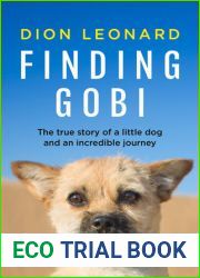 Finding Gobi: The True Story Of A Little Dog And An Incredible Journey