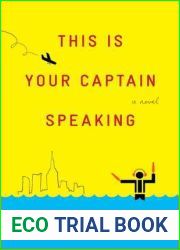 This Is Your Captain Speaking: A Novel