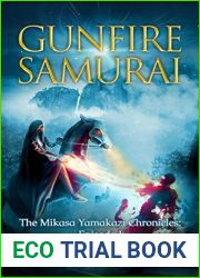 Gunfire Samurai (The Mikasa Yamakazi Chronicles Book 1)