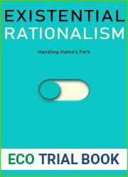 Existential Rationalism: Handling Hume|s Fork (second edition)