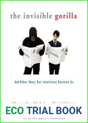 The Invisible Gorilla: And Other Ways Our Intuition Deceives Us