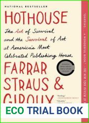 Hothouse: The Art of Survival and the Survival of Art at America|s Most Celebrated Publishing House, Farrar, Straus, and Giroux