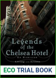 Legends of the Chelsea Hotel: Living with the Artists and Outlaws of New York|s Rebel Mecca