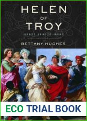 Helen of Troy: Goddess, Princess, Whore