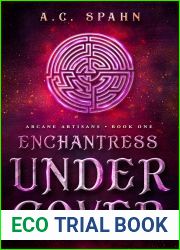 Enchantress Undercover (Arcane Artisans, #1)