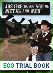 Justice in an Age of Metal and Men (Metal and Men #1)
