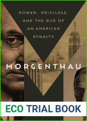 Morgenthau: Power, Privilege, and the Rise of an American Dynasty