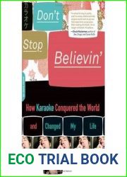 Don|t Stop Believin|: How Karaoke Conquered the World and Changed My Life