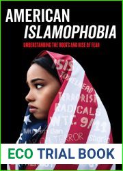 American Islamophobia: Understanding the Roots and Rise of Fear