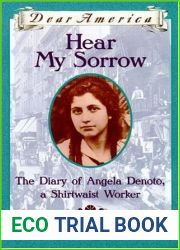 Hear My Sorrow: The Diary of Angela Denoto, a Shirtwaist Worker, New York City 1909 (Dear America)