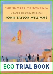 The Shores of Bohemia: A Cape Cod Story, 1910-1960