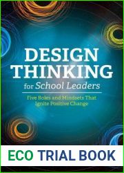 Design Thinking for School Leaders: Five Roles and Mindsets That Ignite Positive Change