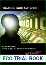Project: Soul Catcher: Secrets of Cyber and Cybernetic Warfare Revealed