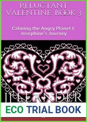Reluctant Valentine: Book 3: Calming the Angry Planet I: Josephine|s Journey