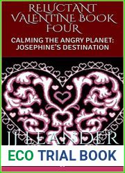 RELUCTANT VALENTINE BOOK FOUR: CALMING THE ANGRY PLANET: JOSEPHINE|S DESTINATION