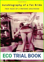 Autobiography of a Fat Bride: True Tales of a Pretend Adulthood