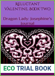 Reluctant Valentine, Book Two: Dragon Lady: Josephine|s Journal