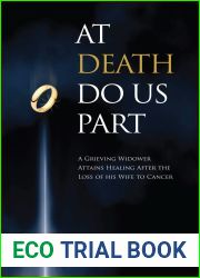 At Death Do Us Part: A Grieving Widower Heals After Losing his Wife to Breast Cancer