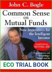 Common Sense on Mutual Funds: New Imperatives for the Intelligent Investor