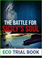 The Battle for Sicily|s Soul: The Rise of the Mafia and the Fight to Free Sicily from its Evil Tyranny