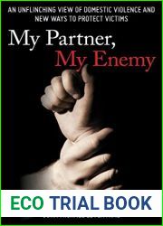 My Partner, My Enemy: An Unflinching View of Domestic Violence and New Ways to Protect Victims