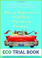Annie Freeman|s Fabulous Traveling Funeral: A Novel