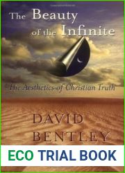 The Beauty Of The Infinite: The Aesthetics Of Christian Truth