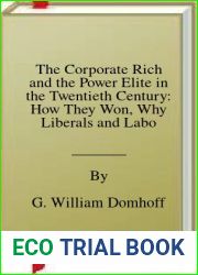 The Corporate Rich and the Power Elite in the Twentieth Century: How They Won, Why Liberals and Labor Lost