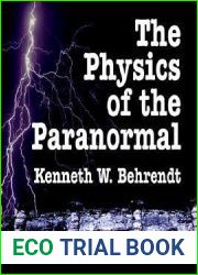 The Physics of the Paranormal