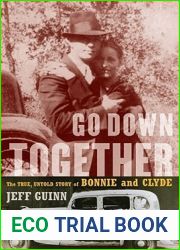 Go Down Together: The True, Untold Story of Bonnie and Clyde