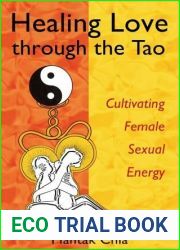 Healing Love through the Tao: Cultivating Female Sexual Energy