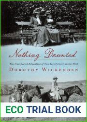 Nothing Daunted: The Unexpected Education of Two Society Girls in the West
