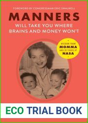 Manners Will Take You Where Brains and Money Won|t: Wisdom from Momma and 35 Years at NASA