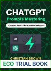 ChatGPT Prompts Mastering: A Guide to Crafting Clear and Effective Prompts - Beginners to Advanced Guide
