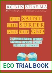 The Saint, the Surfer, and the CEO: A Remarkable Story about Living Your Heart|s Desires