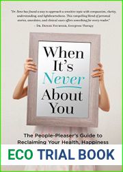 When It|s Never About You: The People-Pleaser|s Guide to Reclaiming Your Health, Happiness and Personal Freedom