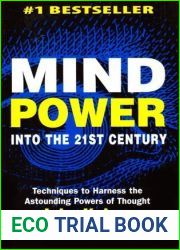 Mind Power Into the 21st Century: Techniques to Harness the Astounding Powers of Thought