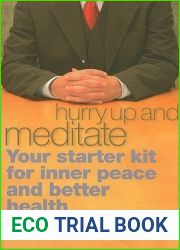 Hurry Up And Meditate: Your Starter Kit For Inner Peace And Better Health