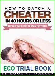 How to Catch a Cheater in 48 Hours or Less!: Exercise Your Right to Know the Truth!