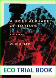 A Brief Alphabet of Torture: Stories