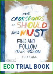 The Crossroads of Should and Must: Find and Follow Your Passion
