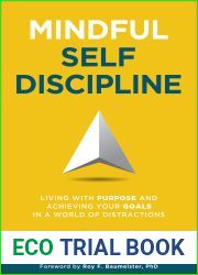 Mindful Self-Discipline: Living with Purpose and Achieving Your Goals in a World of Distractions