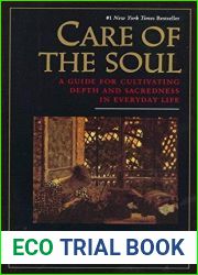 Care of the Soul: A Guide for Cultivating Depth and Sacredness in Everyday Life