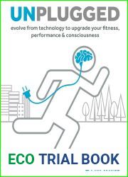 Unplugged: Evolve from Technology to Upgrade Your Fitness, Performance, Consciousness