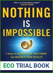 Nothing Is Impossible: 7 Steps to Realize Your True Power and Maximize Your Results