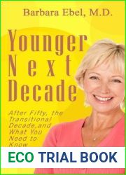 Younger Next Decade: After Fifty, the Transitional Decade, and What You Need to Know