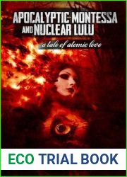 Apocalyptic Montessa and Nuclear Lulu: A Tale of Atomic Love